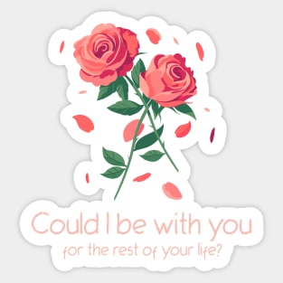 Could I be with you for the rest of your life? Sticker